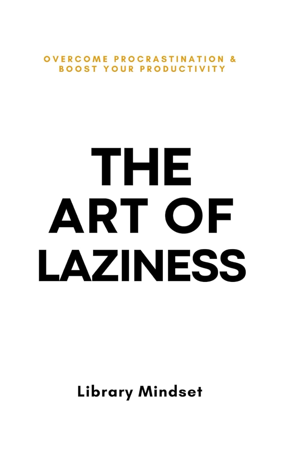 The Art of Laziness - Library Mindset